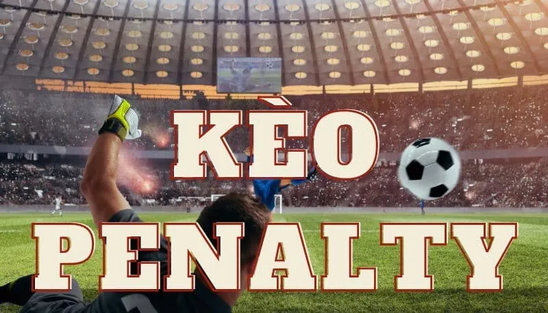 Thông tin tìm hiểu về kèo bóng đá penalty cho người chơi mới
